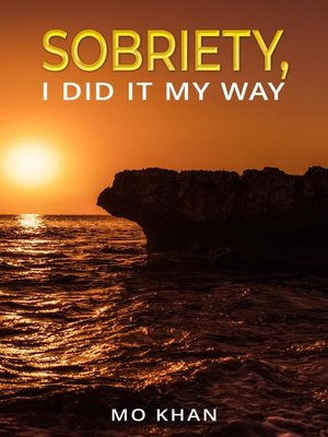 cover image of Sobriety, I Did It My Way